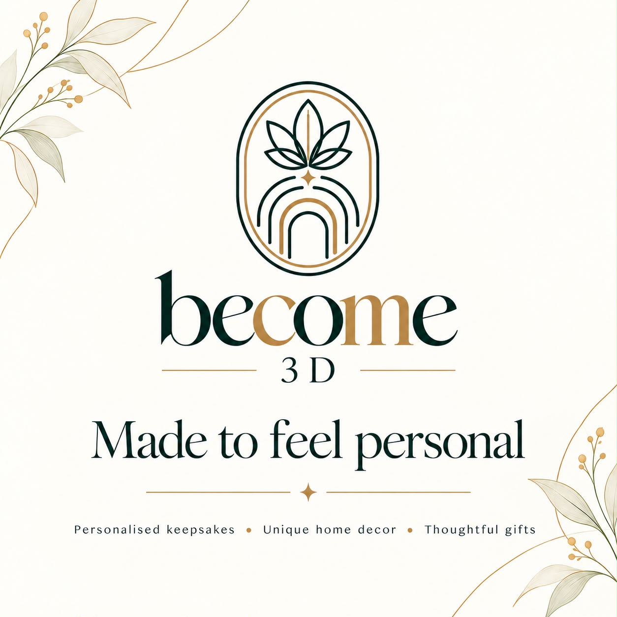 become3D botanical logo in dark green and gold, with the words Made to feel personal